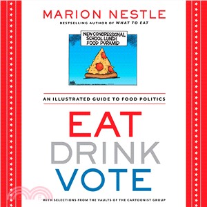 Eat Drink Vote ─ An Illustrated Guide to Food Politics: With Selections from the Vaults of the Cartoonist Group