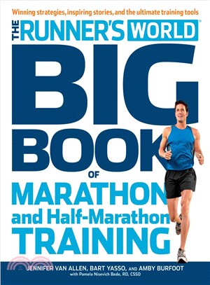 The Runner's World Big Book of Marathon and Half-Marathon Training ─ Winning Strategies, Inpiring Stories, and the Ultimate Training Tools
