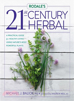Rodale's 21st-Century Herbal ─ A Practical Guide for Healthy Living Using Nature's Most Powerful Plants