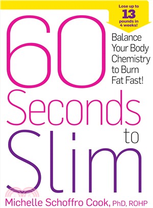 60 Seconds to Slim ─ Balance Your Body Chemistry to Burn Fat Fast!