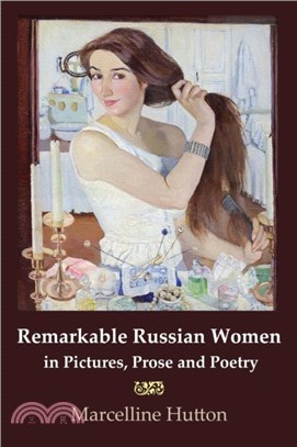 Remarkable Russian Women in Pictures, Prose and Poetry