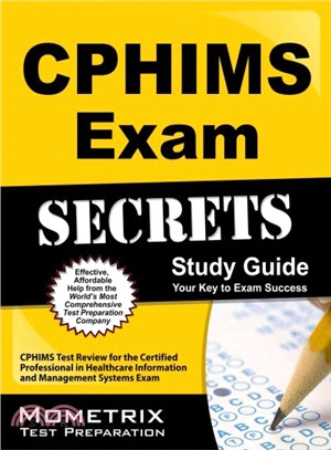 CPHIMS Exam Secrets ─ CPHIMS Test Review for the Certified Professional in Healthcare Information and Management Systems Exam