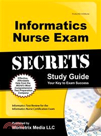 Informatics Nurse Exam Secrets Study Guide ― Informatics Test Review for the Informatics Nurse Certification Exam