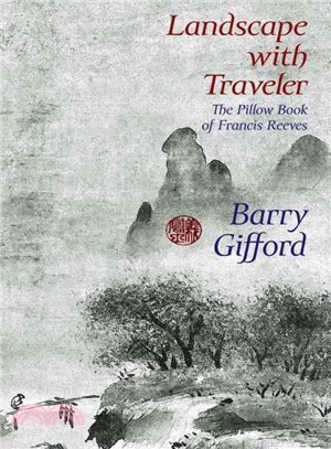 Landscape With Traveler ― The Pillow Book of Francis Reeves