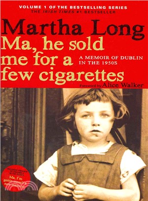 Ma, He Sold Me for a Few Cigarettes ─ A Memoir of Dublin in the 1950s