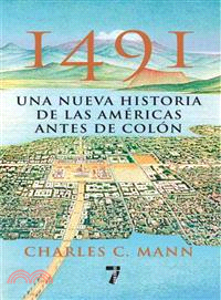 1491 :una nueva historia de las Americas antes de Colon /