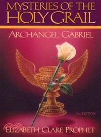 Mysteries of the Holy Grail ─ Archangel Gabriel