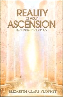 The Reality of Your Ascension: Teachings of Serapis Bey