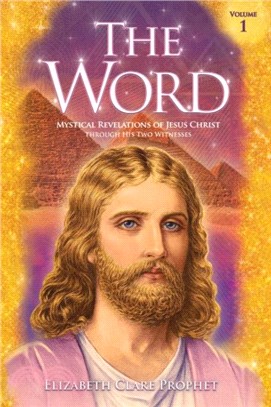 The Word - Volume 1: 1958-1965：Mystical Revelations of Jesus Christ Through His Two Witnesses