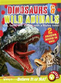 Dinosaurs ;&, Wild animals : fun, facts, and stories with a Ripley twist!