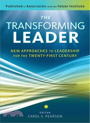 The Transforming Leader―New Approaches to Leadership for the Twenty-first Century