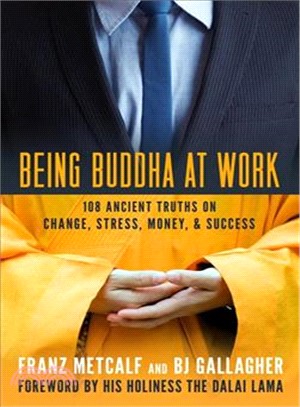 Being Buddha at Work ─ 108 Ancient Truths on Change, Stress, Money, and Success