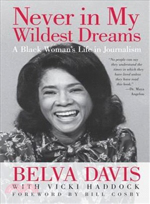 Never in my wildest dreams :a Black woman's life in journalism /