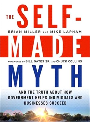 The self-made myth :and the truth about how government helps individuals and businesses succeed /