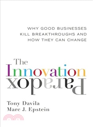The innovation paradox :why good businesses kill breakthroughs and how they can change /