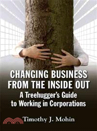Changing business from the inside out :a treehugger's guide to working in corporations /