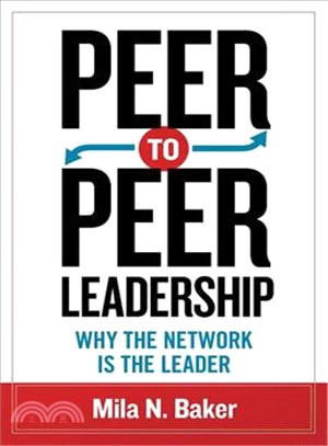 Peer-to-peer leadership :why the network is the leader /