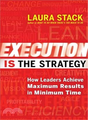 Execution is the strategy :how leaders achieve maximum results in minimum time /