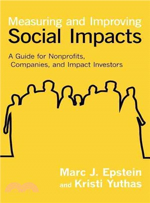 Measuring and improving social impacts :a guide for nonprofits, companies, and impact investors /