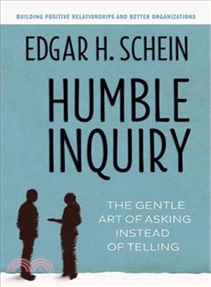 Humble inquiry :the gentle art of asking instead of telling /