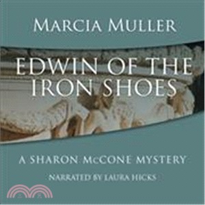 Edwin of the Iron Shoes—A Sharon Mccone Mystery