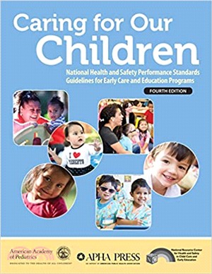 Caring for Our Children ― National Health and Safety Performance Standards, Guidelines for Early Care and Education Programs