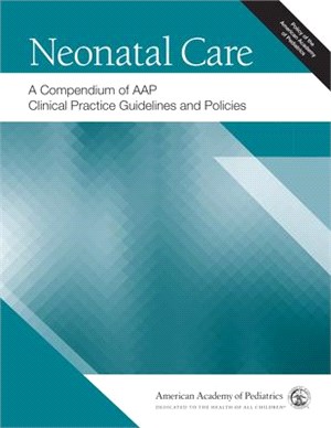 Neonatal Care ― A Compendium of Aap Clinical Practice Guidelines and Policies