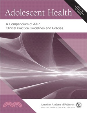 Adolescent Health : A Compendium of AAP Clinical Practice Guidelines and Policies