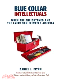 Blue Collar Intellectuals ─ When the Enlightened and the Everyman Elevated America