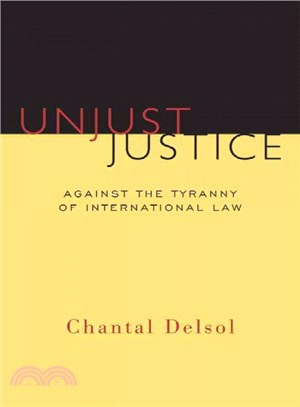 Unjust Justice ─ Against the Tyranny of International Law