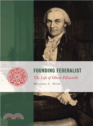 Founding Federalist ― The Life of Oliver Ellsworth