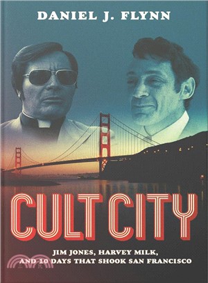 Cult City ― Jim Jones, Harvey Milk, and 10 Days That Shook San Francisco