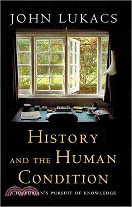 History and the Human Condition ― A Historian's Pursuit of Knowledge