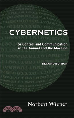 Cybernetics, Second Edition：or Control and Communication in the Animal and the Machine