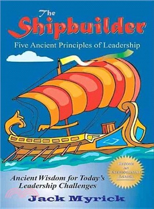 The Shipbuilder ― Five Ancient Principles of Leadership