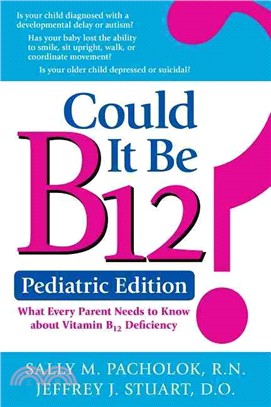 Could It Be B12? ― What Every Parent Needs to Know: Pediatric Edition