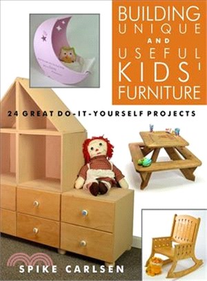 Building Unique and Useful Kids' Furniture ― 24 Great Do-it-yourself Projects