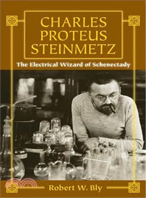 Charles Proteus Steinmetz ― The Electrical Wizard of Schenectady