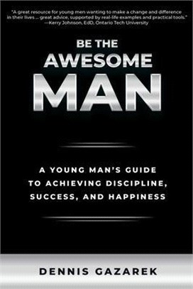 Be the Awesome Man ― A Handbook for Young Men in Pursuing Happiness