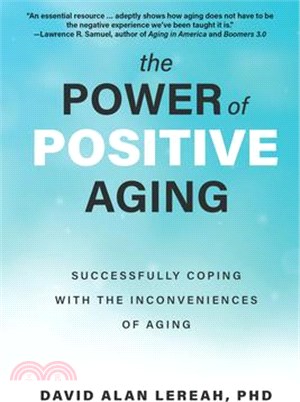 The Power of Positive Aging ― Successfully Coping With the Inconveniences of Aging