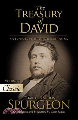 The Treasury of David: An Exposition of the Book of Psalms Volume 1 Psalms 1-17