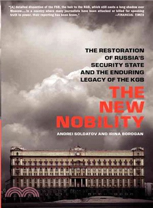 The New Nobility ─ The Restoration of Russia's Security State and the Enduring Legacy of the KGB