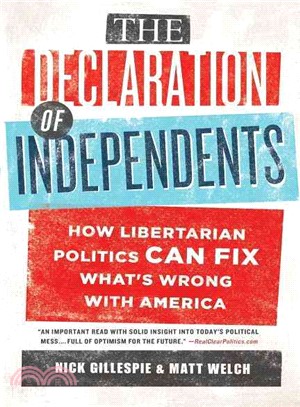 The Declaration of Independents ─ How Libertarian Politics Can Fix What's Wrong With America