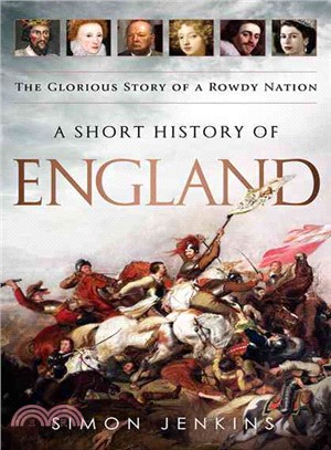 A Short History of England ─ The Glorious Story of a Rowdy Nation