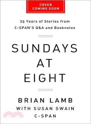 Sundays at Eight ─ 25 Years of Stories from C-Span's Q & A and Booknotes