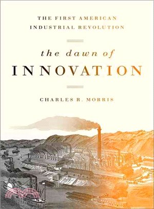 The Dawn of Innovation ─ The First American Industrial Revolution