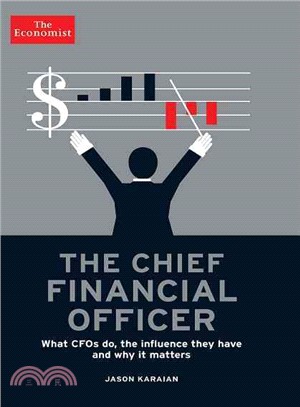 The Chief Financial Officer ─ What CFOs Do, the Influence They Have, and Why It Matters