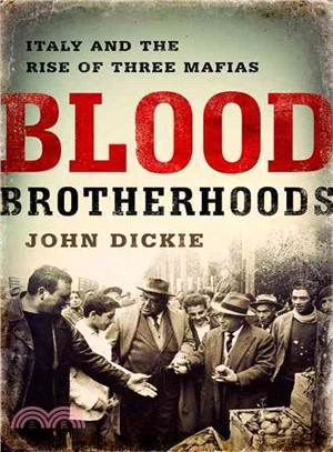Blood Brotherhoods ─ A History of Italy's Three Mafias