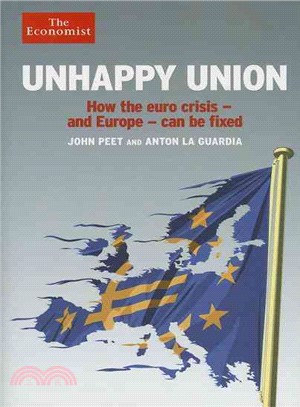 Unhappy Union ─ How the Euro Crisis - and Europe - Can Be Fixed