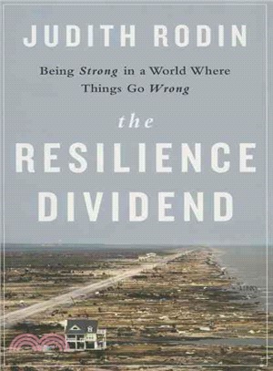 The Resilience Dividend ─ Being Strong in a World Where Things Go Wrong